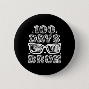 Bruh 100 Days Of School 100th Day Of School Sungle 6 Cm Round Badge