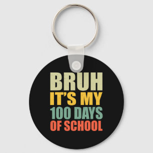 Bruh 100 Days Of School 100th Day Of School Sungle Key Ring