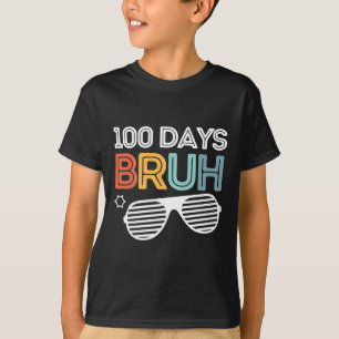 Bruh 100 Days Of School 100th Day Of School Sungle T-Shirt