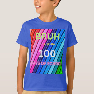 Bruh 100 days of school already  T-Shirt