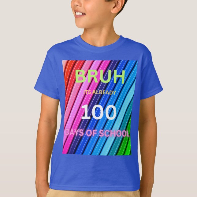 Bruh 100 days of school already  T-Shirt (Front)