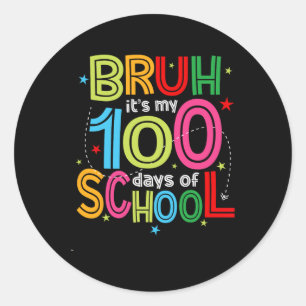 Bruh 100 Days Of School Kids 100th Day Of School T Classic Round Sticker