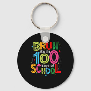 Bruh 100 Days Of School Kids 100th Day Of School T Key Ring
