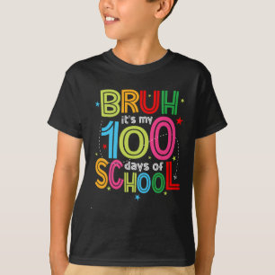Bruh 100 Days Of School Kids 100th Day Of School T T-Shirt