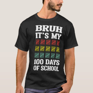 Bruh 100 Days Of School Kids Funny 100th Day Of Sc T-Shirt