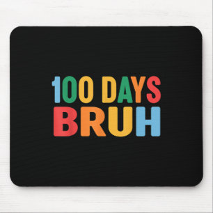 Bruh 100th Day Of School 100 Days Of School Shirt Mouse Pad