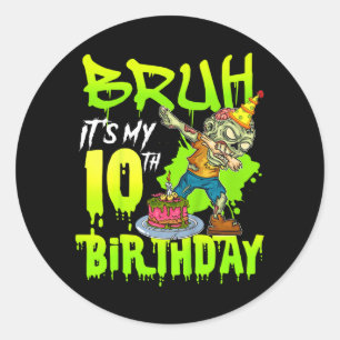 Bruh 10th Birthday Zombie Lover 10 Years Old Boys Classic Round Sticker