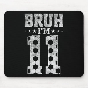 Bruh 11th Birthday Soccer Bruh I'm 11 Year Old Bir Mouse Pad