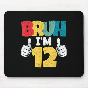 Bruh 12 year old 12th birthday gift boys funny mouse pad