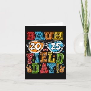 Bruh 2025 Its Field Day Let The Games Begin Field  Card