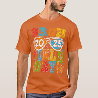 Bruh 2025 Its Field Day Let The Games Begin Field T-Shirt