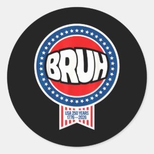 Bruh 250 Years 1776-2026 Patriotic USA Kids Classic Round Sticker