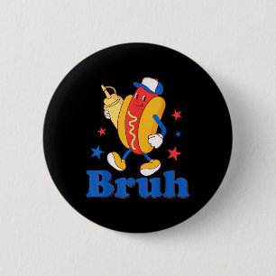Bruh 4th Of July Funny Hot Dog Patriotic Teen Kids 6 Cm Round Badge