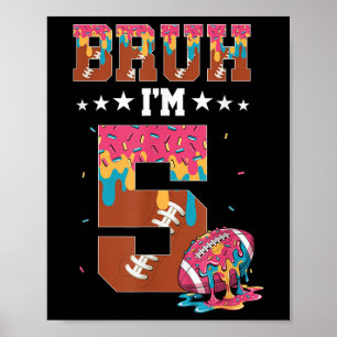 Bruh 5th Birthday Boy Football Ice Cream Drip 5 Ye Poster