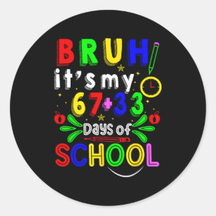 Bruh 67 33 days of school funny boys girls 100th classic round sticker