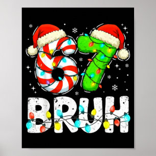 Bruh 67 Christmas Six Seven 6 7 Meme Funny Boy Gir Poster