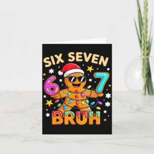 Bruh 67 Christmas Six Seven Gingerbreadman Boys 6  Card