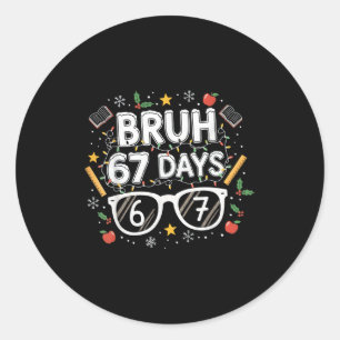 Bruh 67 Days Christmas Funny School Student  Classic Round Sticker