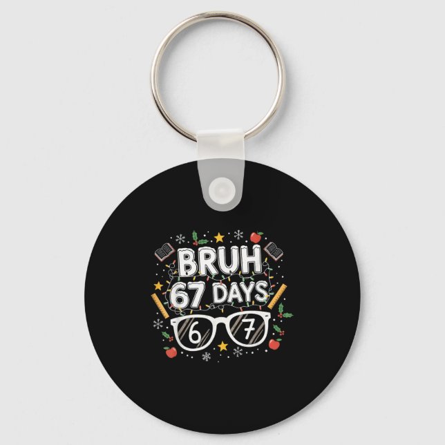 Bruh 67 Days Christmas Funny School Student  Key Ring (Front)