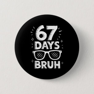 Bruh 67 Days Of School Sungles 67th Day Of School  6 Cm Round Badge