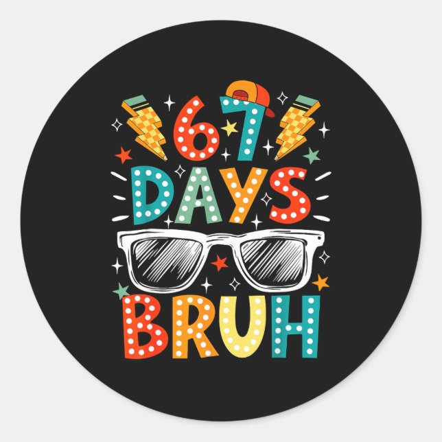Bruh 67 Days Of School Sungles 67th Day Of School  Classic Round Sticker (Front)