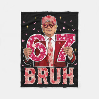 Bruh 67 Funny 67 Six Seven Trump 67 Meme Valentine Fleece Blanket
