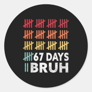 Bruh 67 Meme Days Of School 67th Day Of School 67  Classic Round Sticker