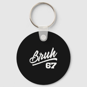 Bruh 67 Meme Funny Number 6 7 Costume Kids Youth B Key Ring
