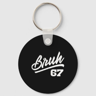 Bruh 67 Meme Funny Number 6 7 Costume Kids Youth B Key Ring