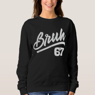 Bruh 67 Meme Funny Number 6 7 Costume Kids Youth B Sweatshirt