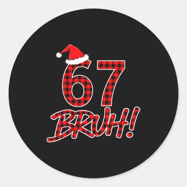 Bruh 67 Six Seven 6 7 Meme Christmas Funny Boy Gir Classic Round Sticker (Front)