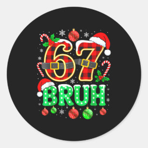Bruh 67 Six Seven 6 7 Meme Christmas Funny Boy Gir Classic Round Sticker