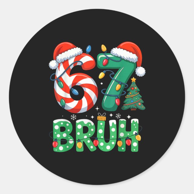 Bruh 67 Six Seven 6 7 Meme Christmas Funny Boy Gir Classic Round Sticker (Front)