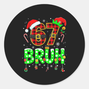 Bruh 67 Six Seven 6 7 Meme Christmas Funny Boy Gir Classic Round Sticker