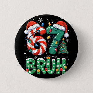 Bruh 67 Six Seven 6 7 Meme Christmas Funny Boy Gir Cm Round Badge