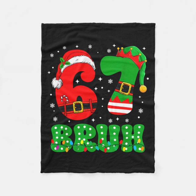 Bruh 67 Six Seven 6 7 Meme Christmas Funny Boy Gir Fleece Blanket (Front)