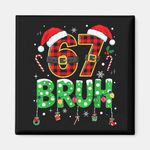 Bruh 67 Six Seven 6 7 Meme Christmas Funny Boy Gir Magnet