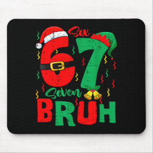 Bruh 67 Six Seven 6 7 Meme Christmas Funny Boy Gir Mouse Pad
