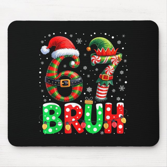Bruh 67 Six Seven 6 7 Meme Christmas Funny Boy Gir Mouse Pad (Front)