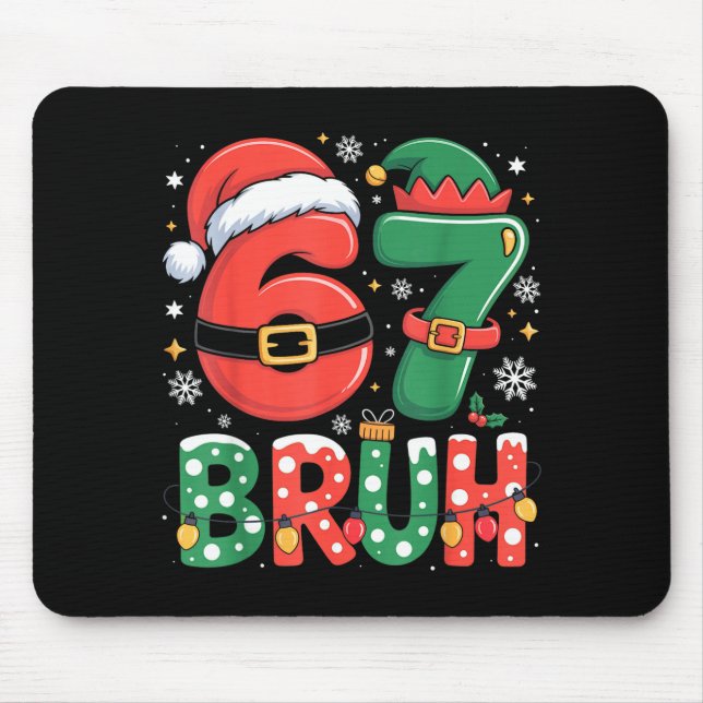 Bruh 67 Six Seven 6 7 Meme Christmas Funny Boy Gir Mouse Pad (Front)