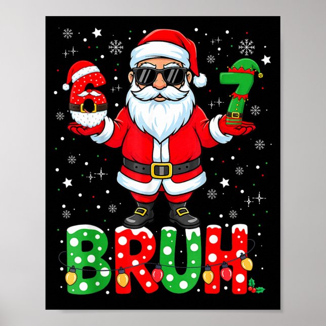 Bruh 67 Six Seven 6 7 Meme Christmas Funny Boy Gir Poster (Front)