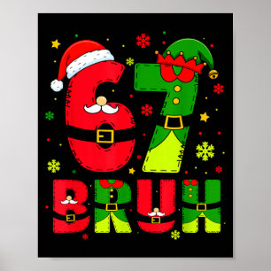 Bruh 67 Six Seven 6 7 Meme Christmas Funny Boy Gir Poster