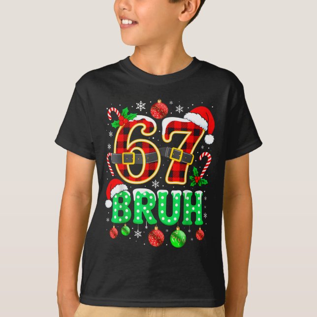 Bruh 67 Six Seven 6 7 Meme Christmas Funny Boy Gir T-Shirt (Front)