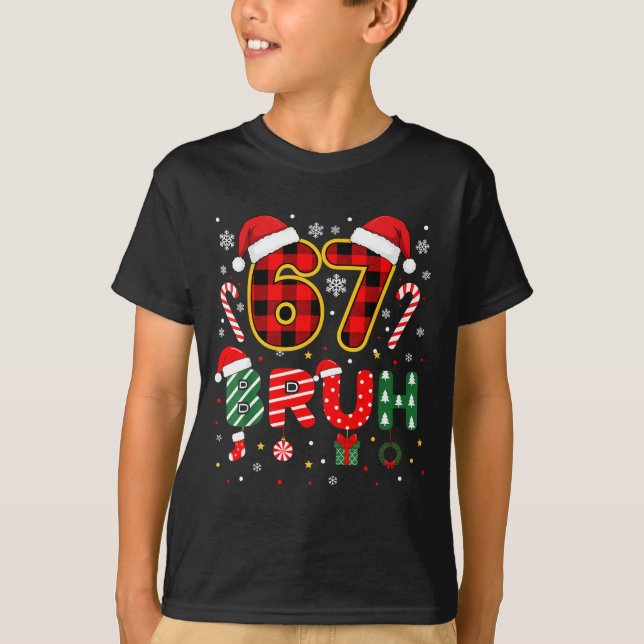 Bruh 67 Six Seven 6 7 Meme Christmas Funny Boy Gir T-Shirt (Front)
