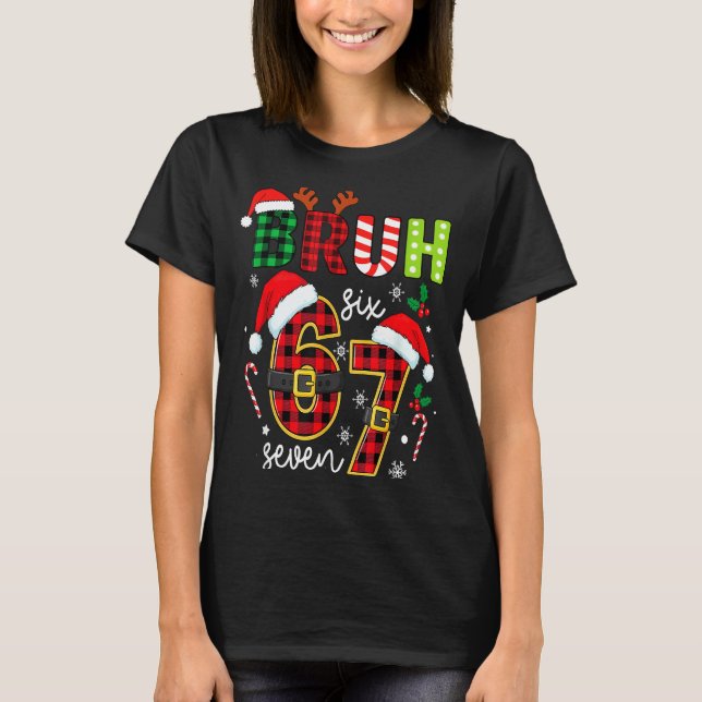 Bruh 67 Six Seven 6 7 Meme Christmas Funny Boy Gir T-Shirt (Front)