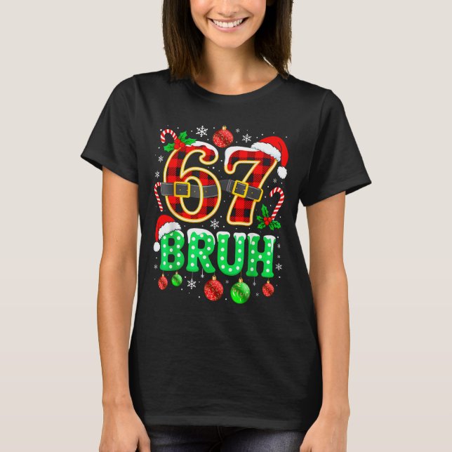 Bruh 67 Six Seven 6 7 Meme Christmas Funny Boy Gir T-Shirt (Front)