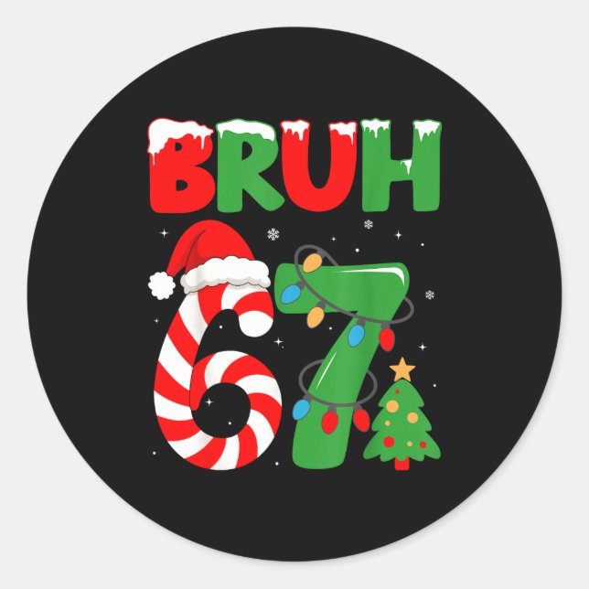 Bruh 67 Six Seven 6 7 Meme Christmas Funny Gen Alp Classic Round Sticker (Front)