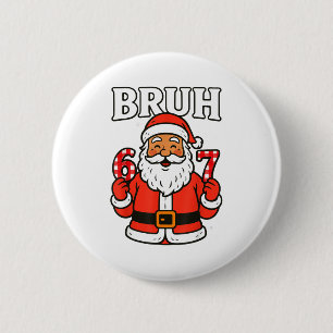 Bruh 67 Six Seven 6 7 Meme Christmas Santa Pajamas Cm Round Badge