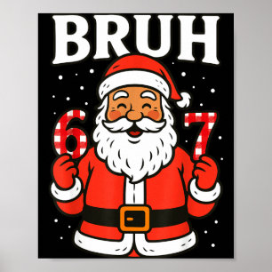 Bruh 67 Six Seven 6 7 Meme Christmas Santa Pajamas Poster