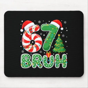 Bruh 67 Six Seven 6 7 Meme Funny Christmas Boy Gir Mouse Pad